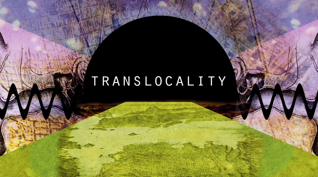 Call for Proposals: TRANSLOCALITY